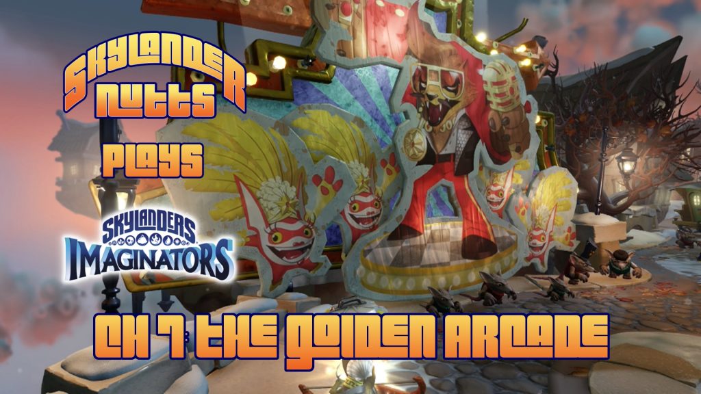 SkylanderNutts Plays Imaginators (Chapter 7 - The Golden Arcade)