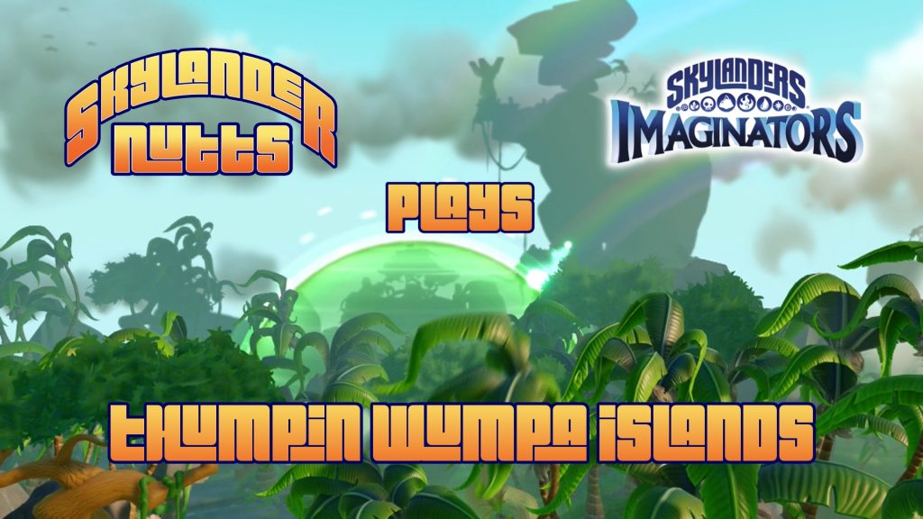 SkylanderNutts Plays Imaginators Thumpin Wumpa Islands