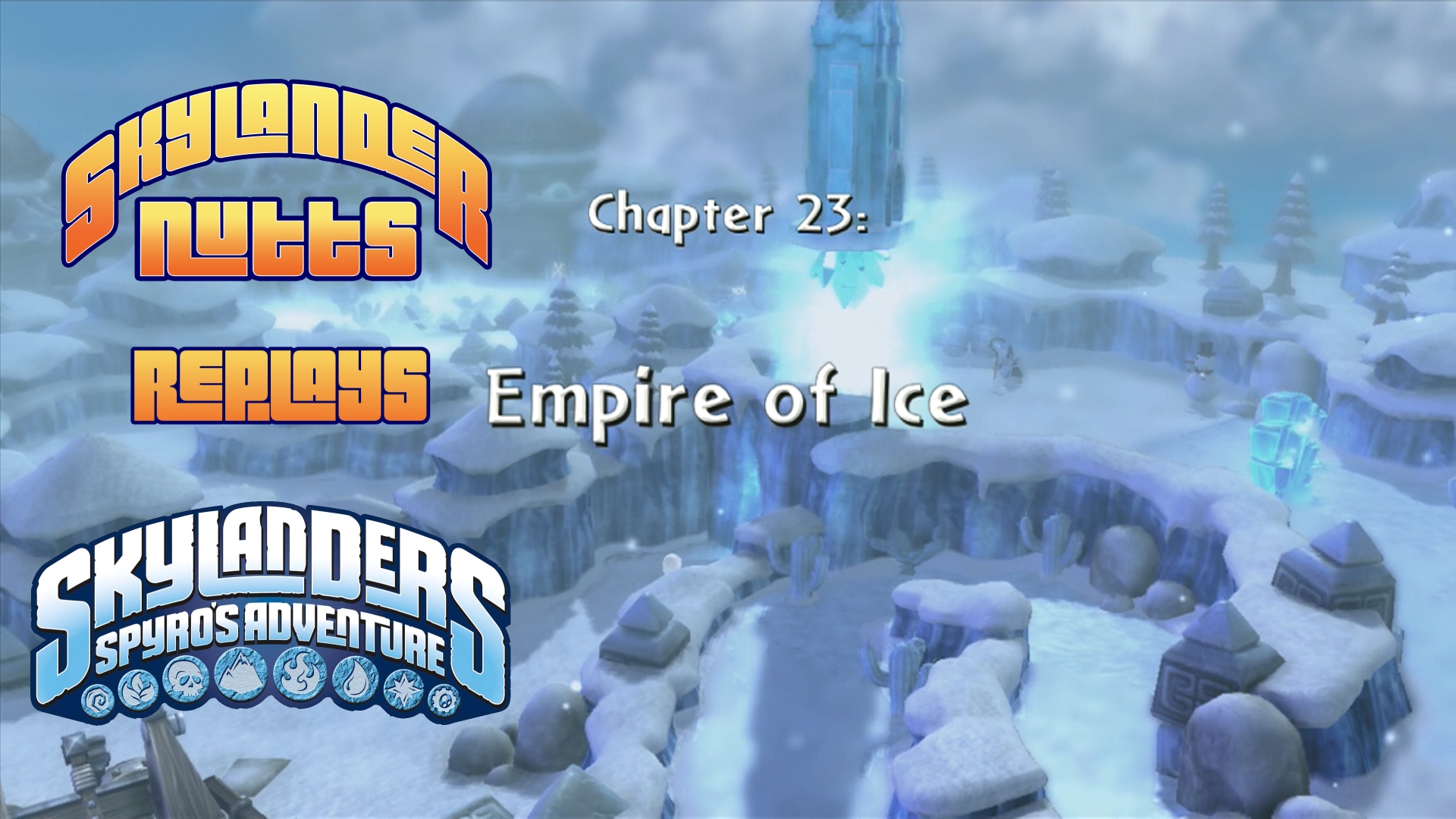SkylanderNutts Replays Spyros Adventure (Ch 23 - Empire of Ice)