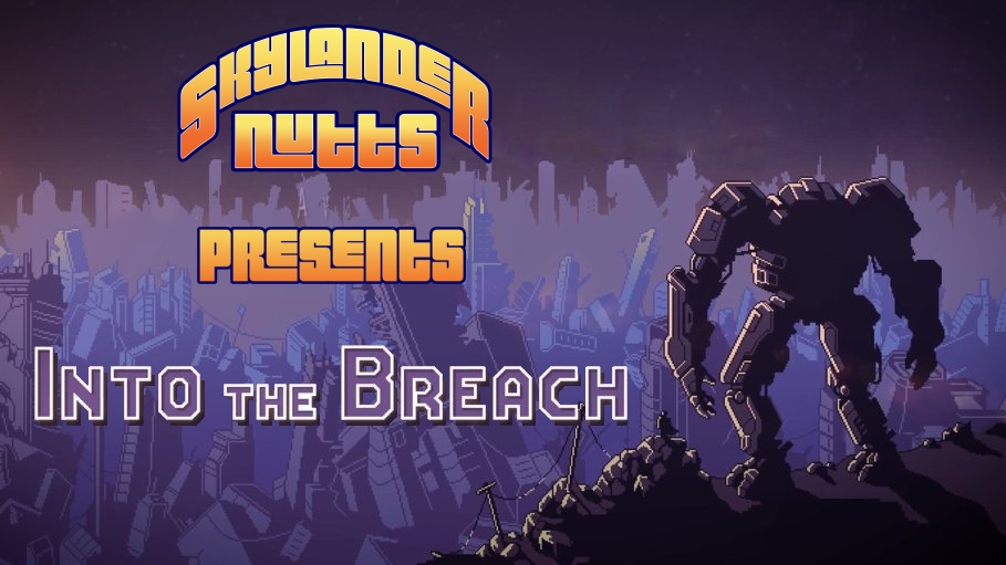 SkylanderNutts Presents Into The Breach