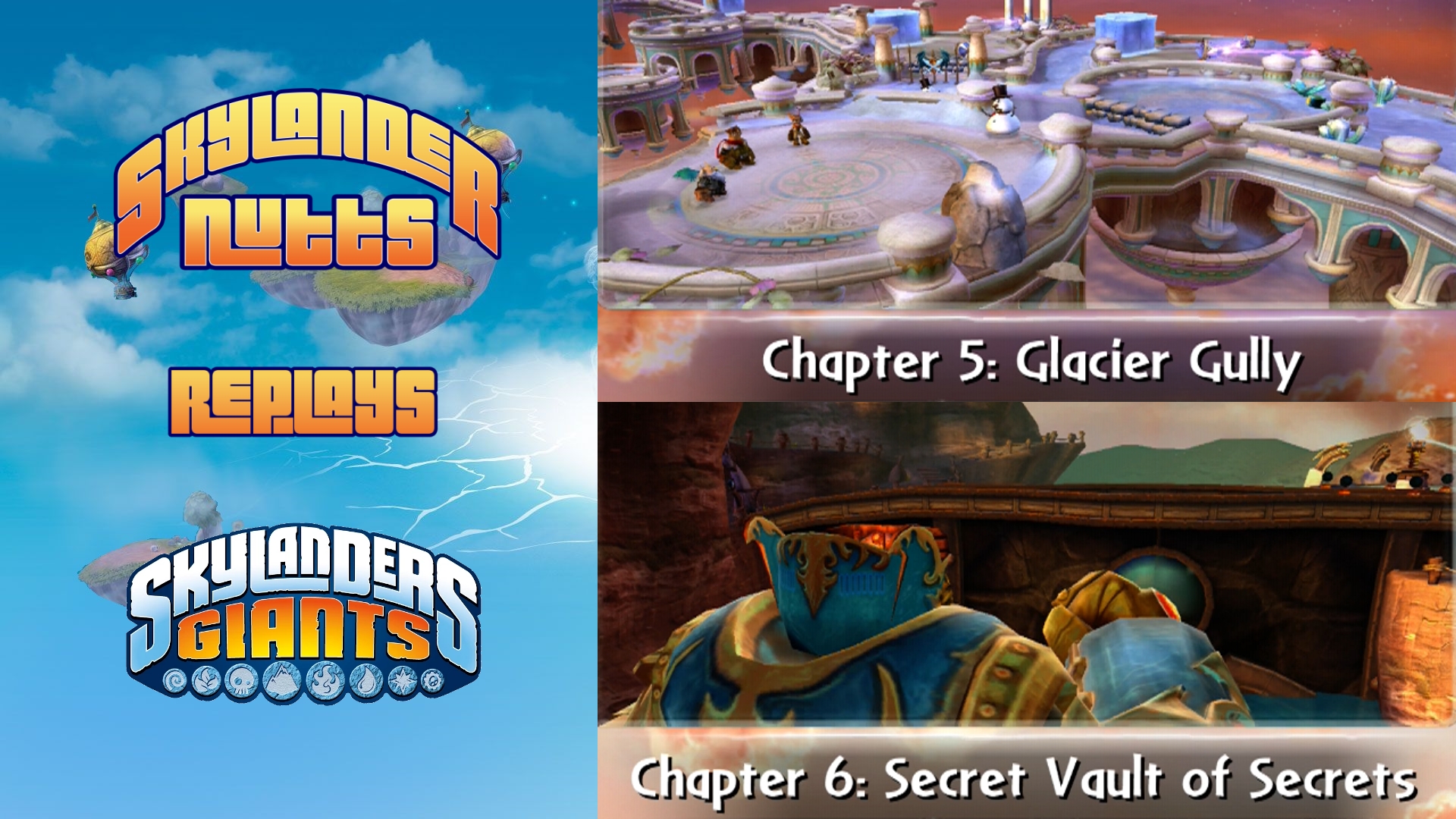 SkylanderNutts Replays Giants (Ch 5 - Glaciar Gully and Ch 6 - Secret Vault of Secrets)