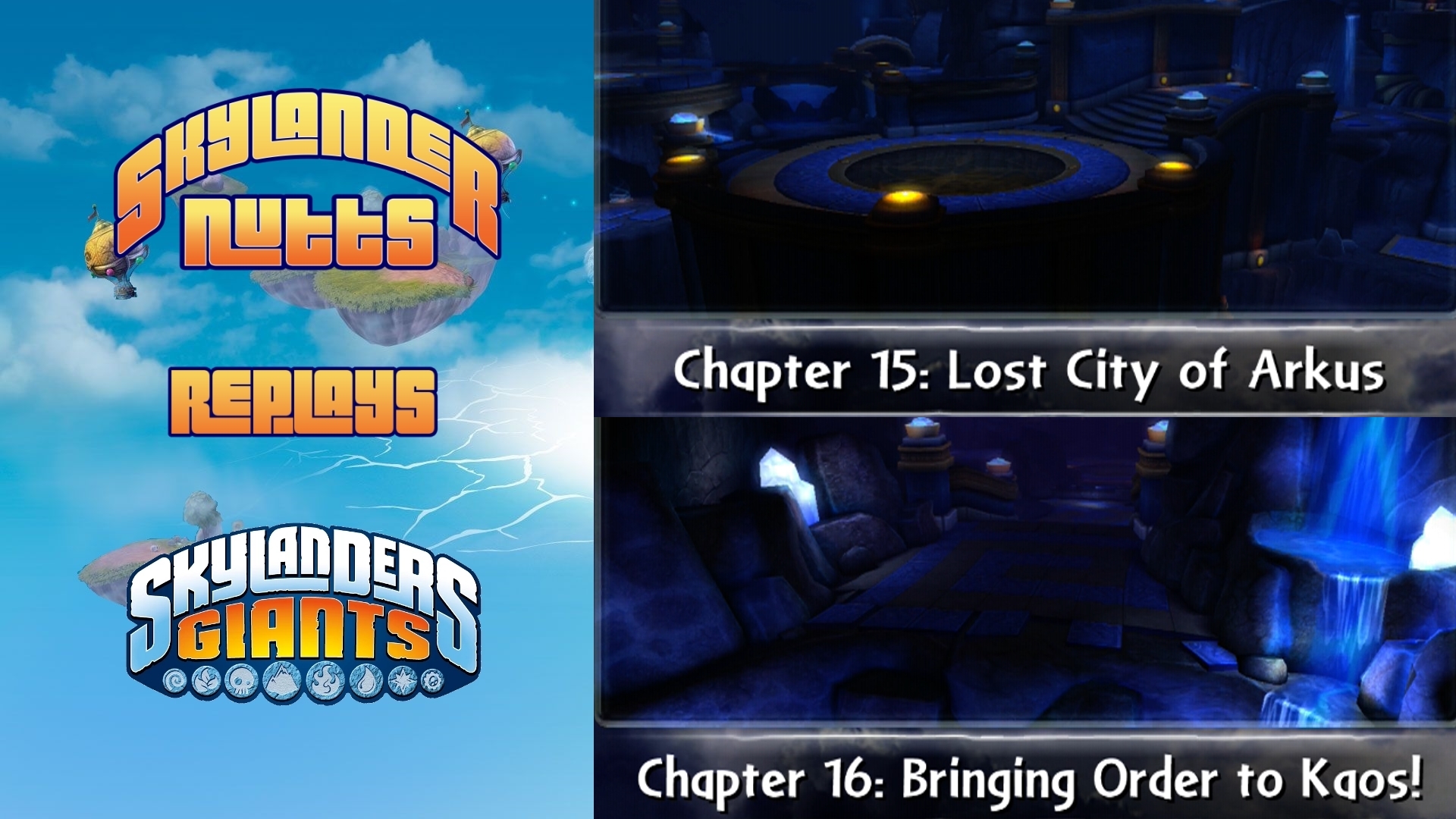 SkylanderNutts Replays Giants (Ch 15 - Lost City of Arkus and Ch 16 - Bringing Order to Kaos)