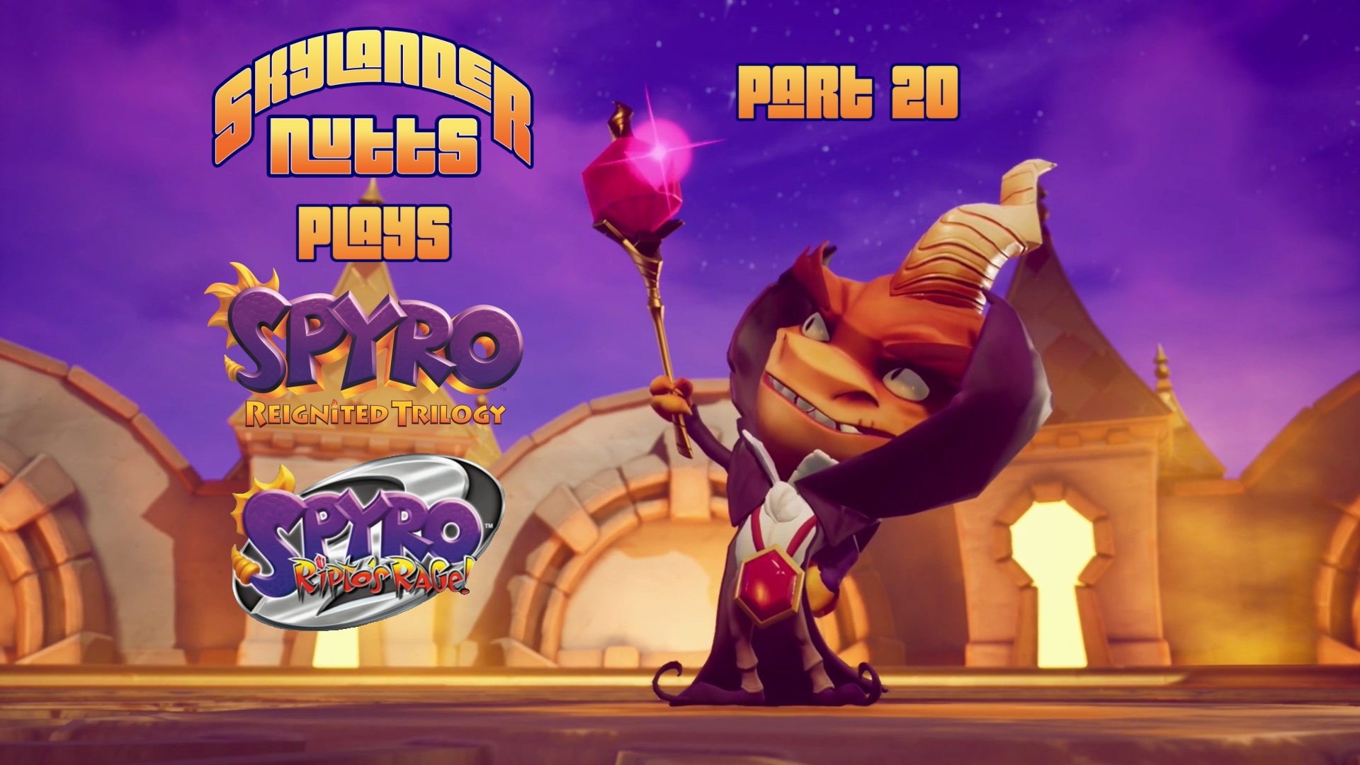 SkylanderNutts Plays Spyro Reignited Trilogy (Part 20 - Metropolis and Ripto's Boss Fight!)